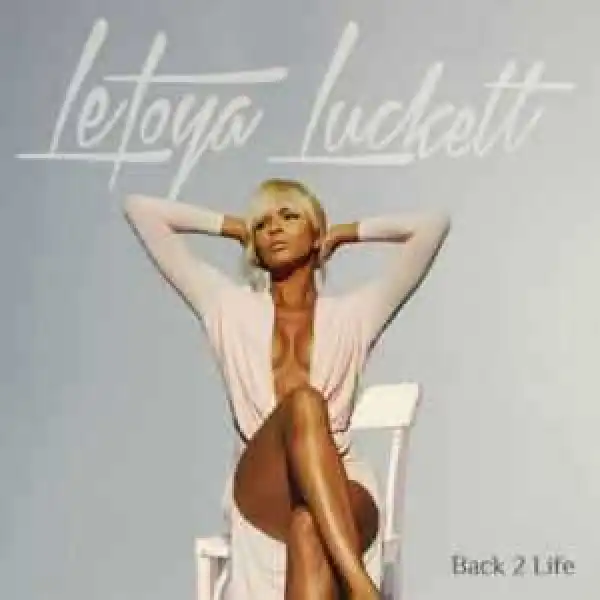 DOWNLOAD Zip Letoya Luckett Back 2 Life Album